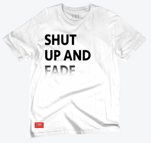 Shut up and Fade- White